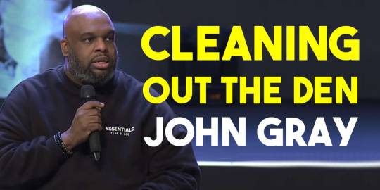 Cleaning Out the Den | John Gray